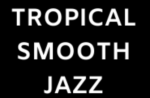 Tropical Smooth Jazz