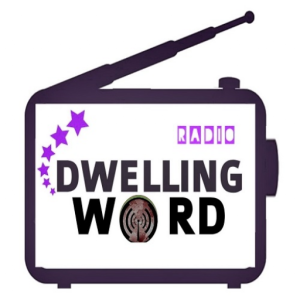 Dwelling Word Radio